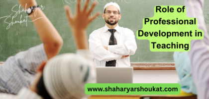 an article on Role of Professional Development in Teaching by Shaharyar shoukat